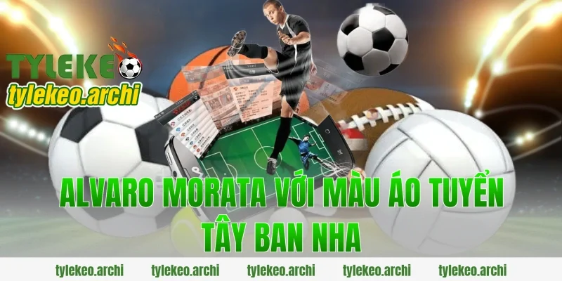 Alvaro Morata Với Màu Áo Tuyển Tây Ban Nha