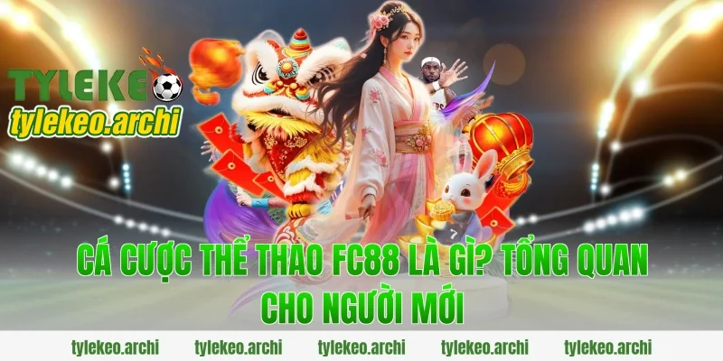 cá cược thể thao fc88 là gì? Tổng quan cho người mới
