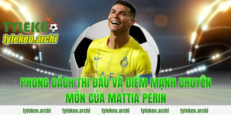 Phong cách thi đấu và điểm mạnh chuyên môn của Mattia Perin