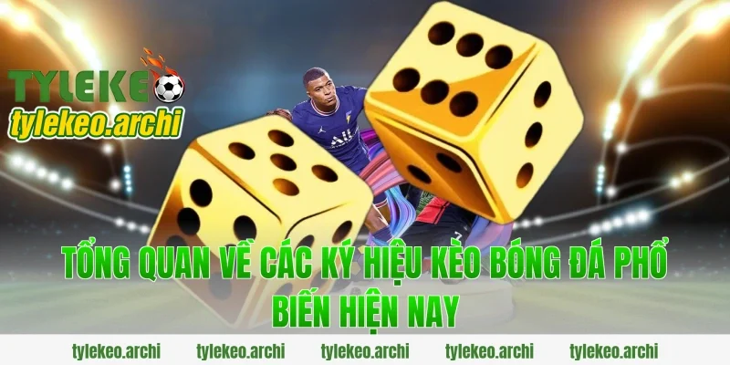 Tổng quan về các ký hiệu kèo bóng đá phổ biến hiện nay
