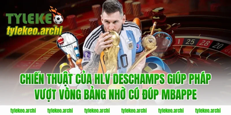 Chiến Thuật Của HLV Deschamps Giúp Pháp Vượt Vòng Bảng Nhờ Cú Đúp Mbappe
